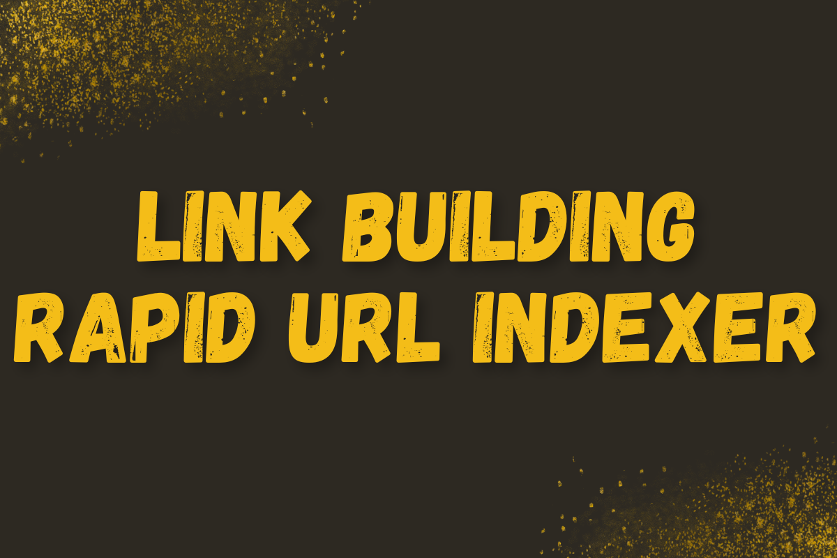 Link Building Rapid URL Indexer